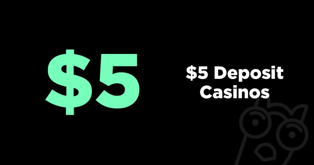 Online Casinos with $5 Minimum Deposit
